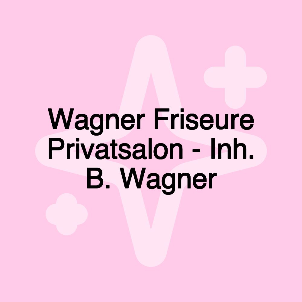 Wagner Friseure Privatsalon - Inh. B. Wagner