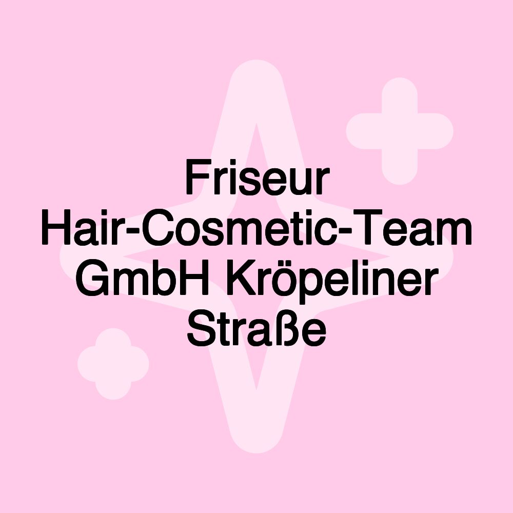 Friseur Hair-Cosmetic-Team GmbH Kröpeliner Straße