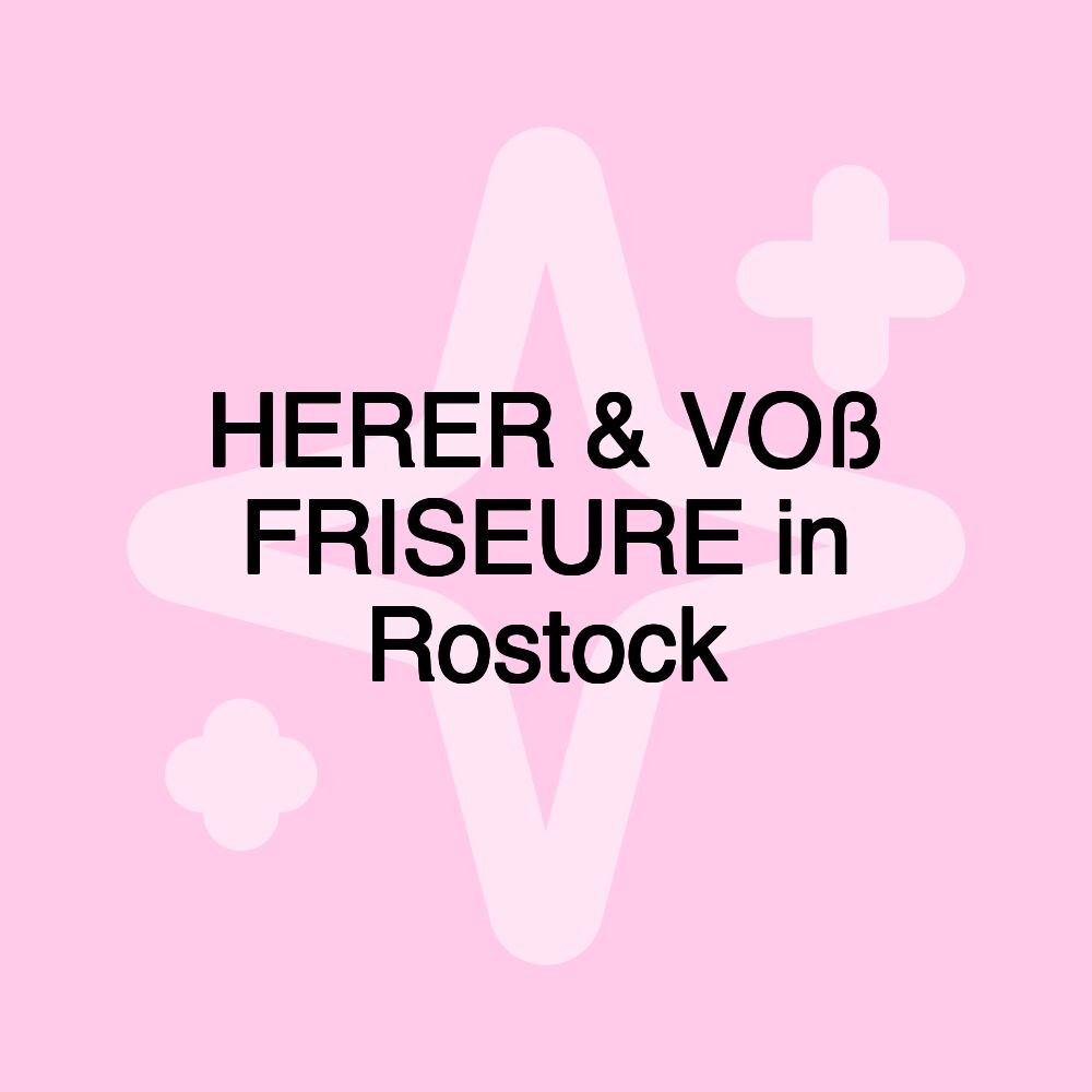 HERER & VOß FRISEURE in Rostock