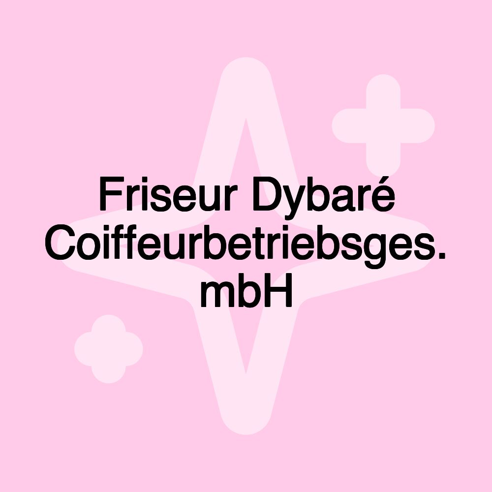 Friseur Dybaré Coiffeurbetriebsges. mbH