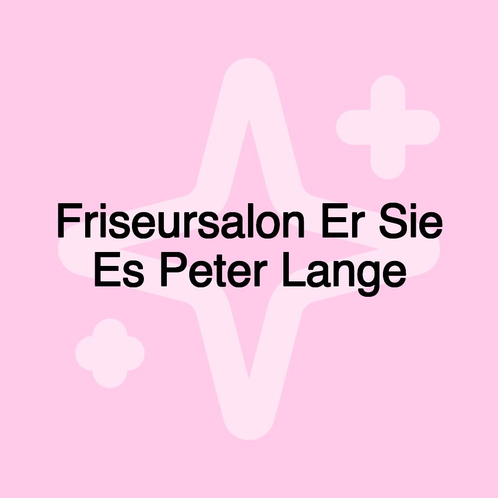 Friseursalon Er Sie Es Peter Lange