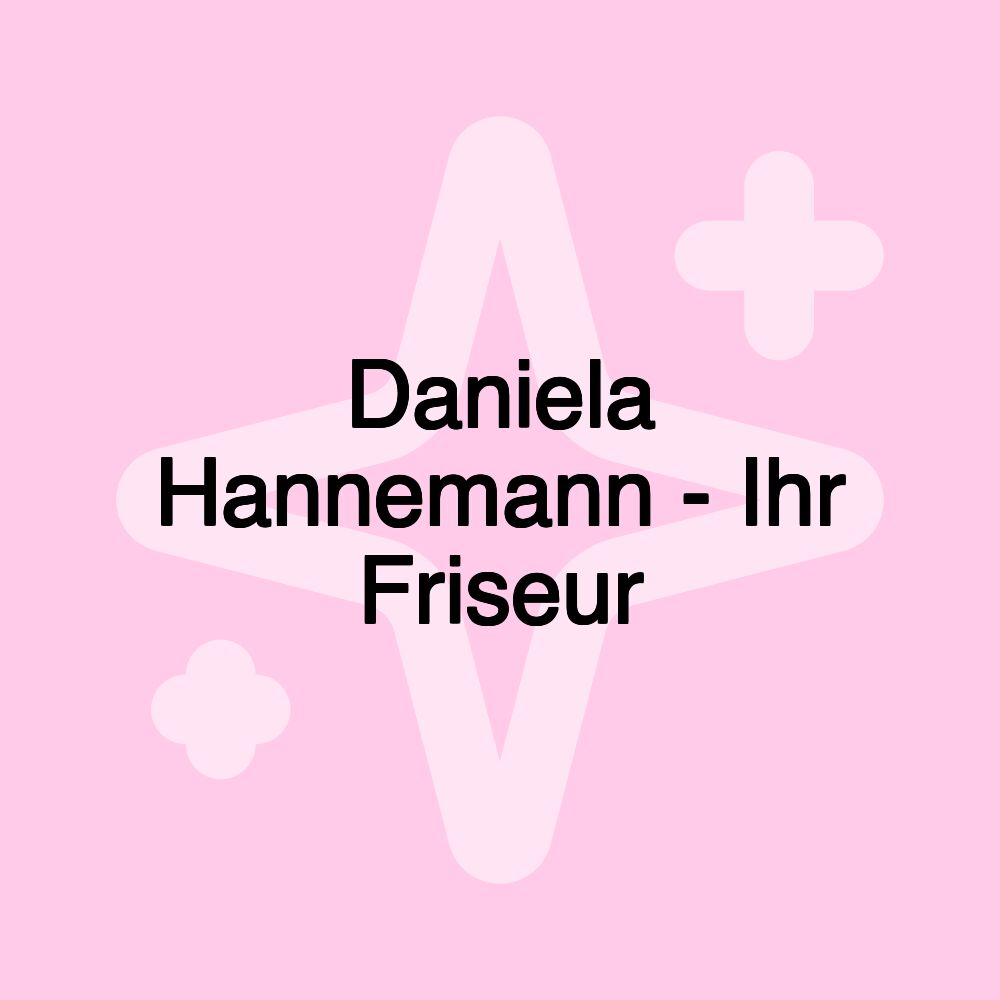 Daniela Hannemann - Ihr Friseur