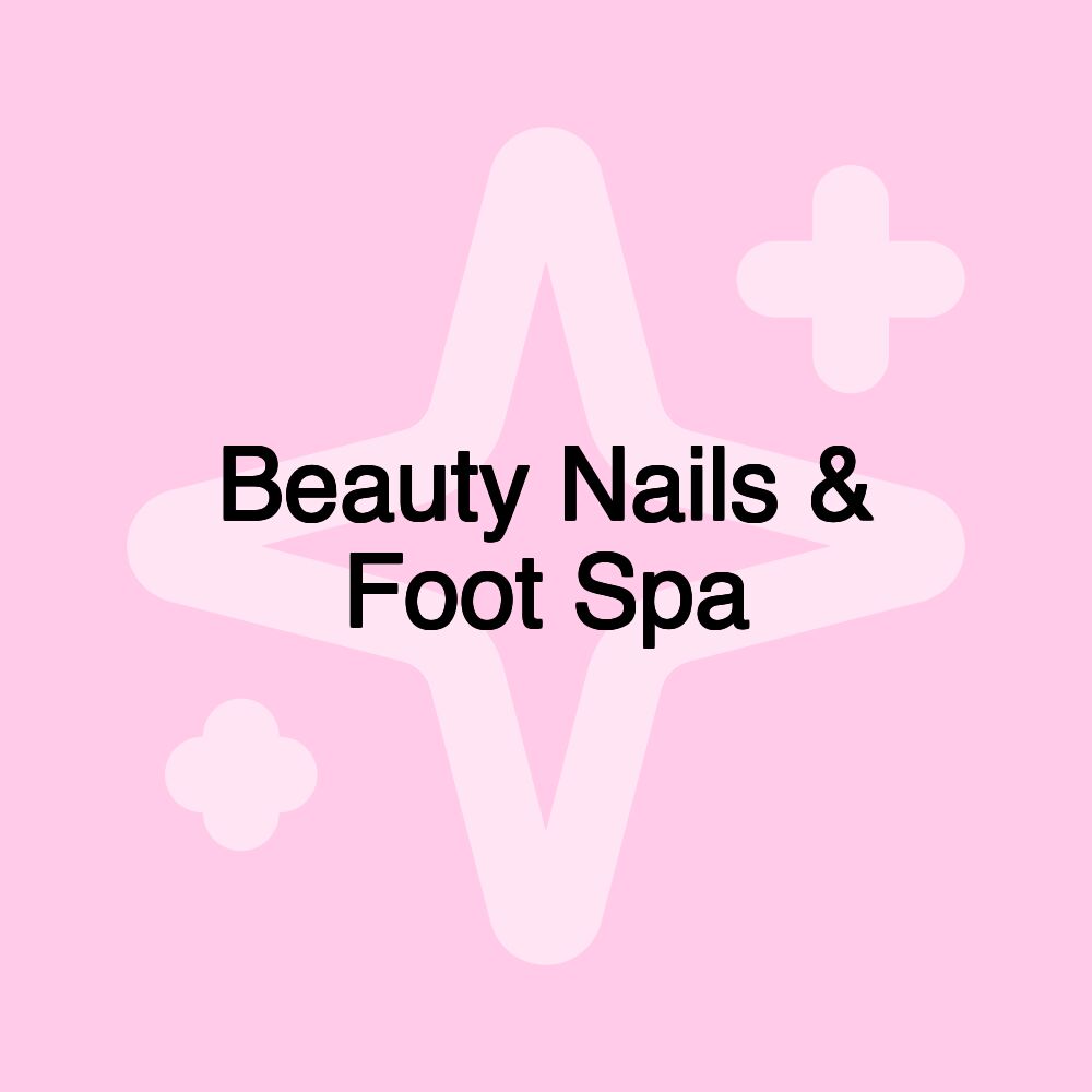 Beauty Nails & Foot Spa