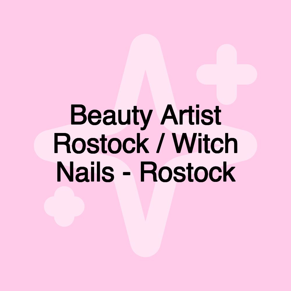 Beauty Artist Rostock / Witch Nails - Rostock