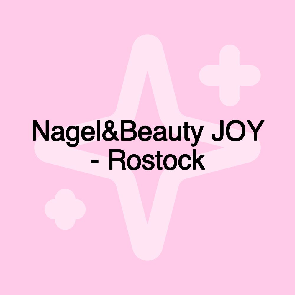 Nagel&Beauty JOY - Rostock