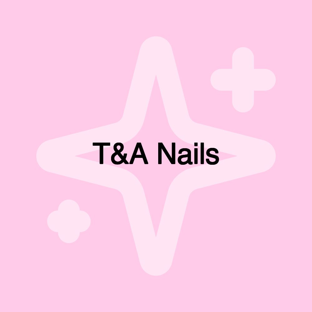 T&A Nails