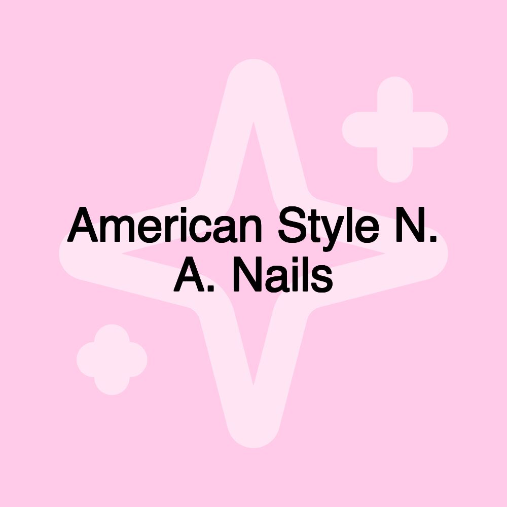 American Style N. A. Nails