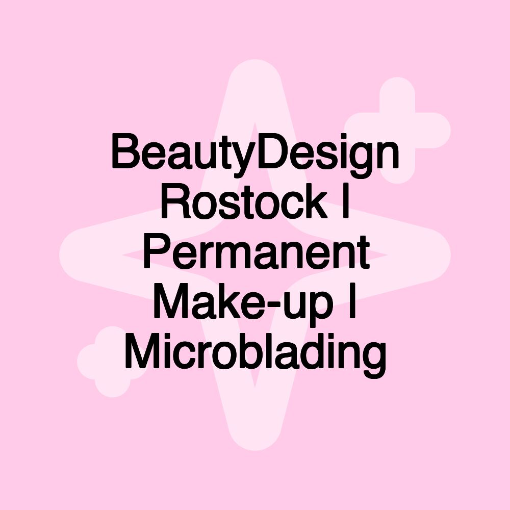 BeautyDesign Rostock | Permanent Make-up | Microblading