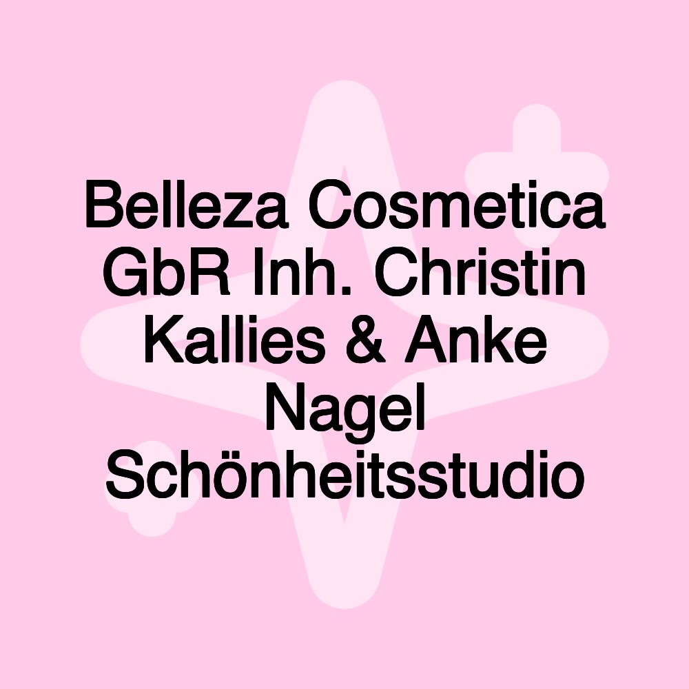 Belleza Cosmetica GbR Inh. Christin Kallies & Anke Nagel Schönheitsstudio