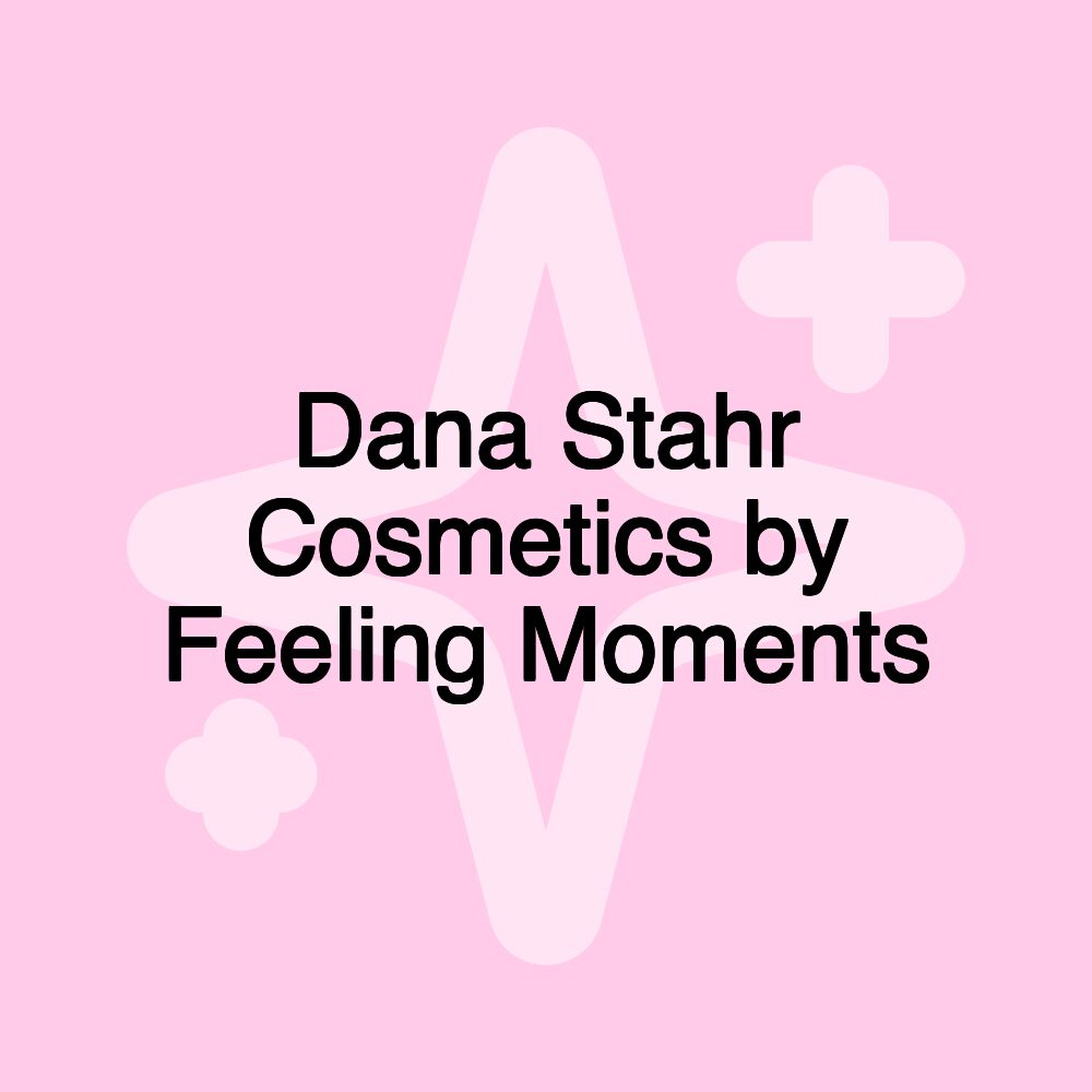 Dana Stahr Cosmetics by Feeling Moments