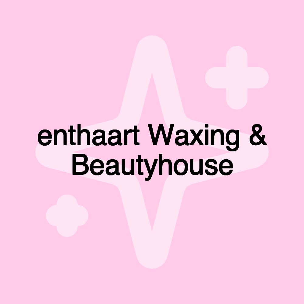 enthaart Waxing & Beautyhouse