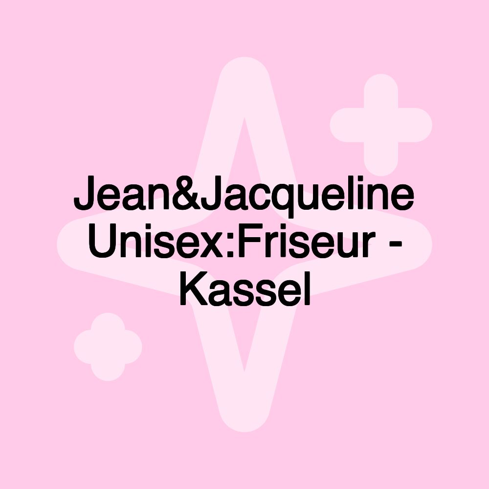 Jean&Jacqueline Unisex:Friseur - Kassel