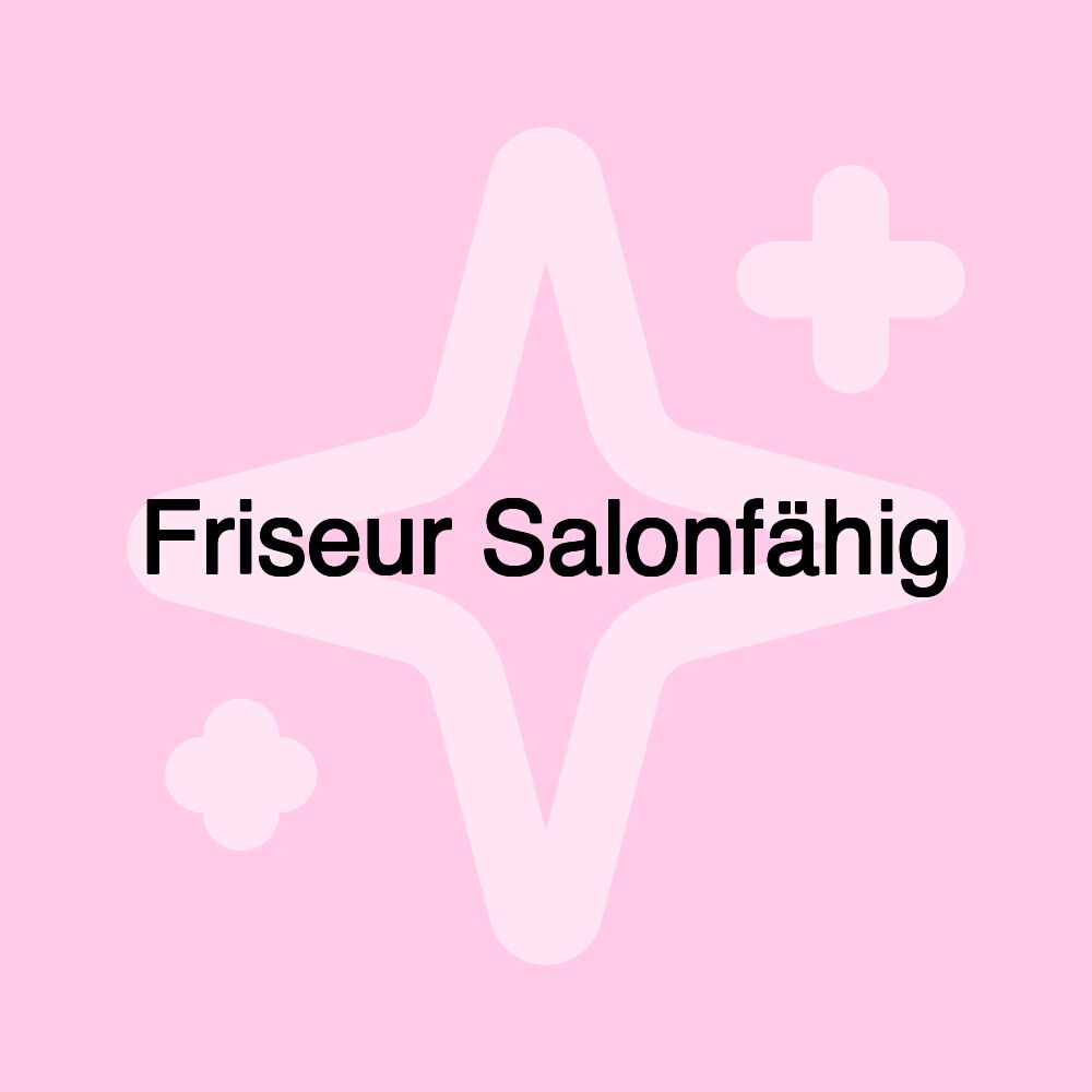 Friseur Salonfähig