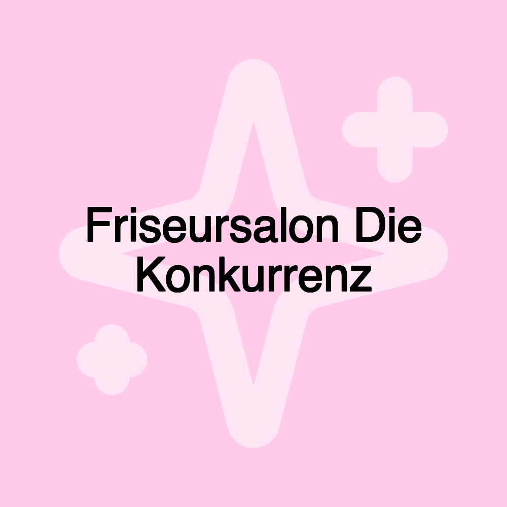 Friseursalon Die Konkurrenz