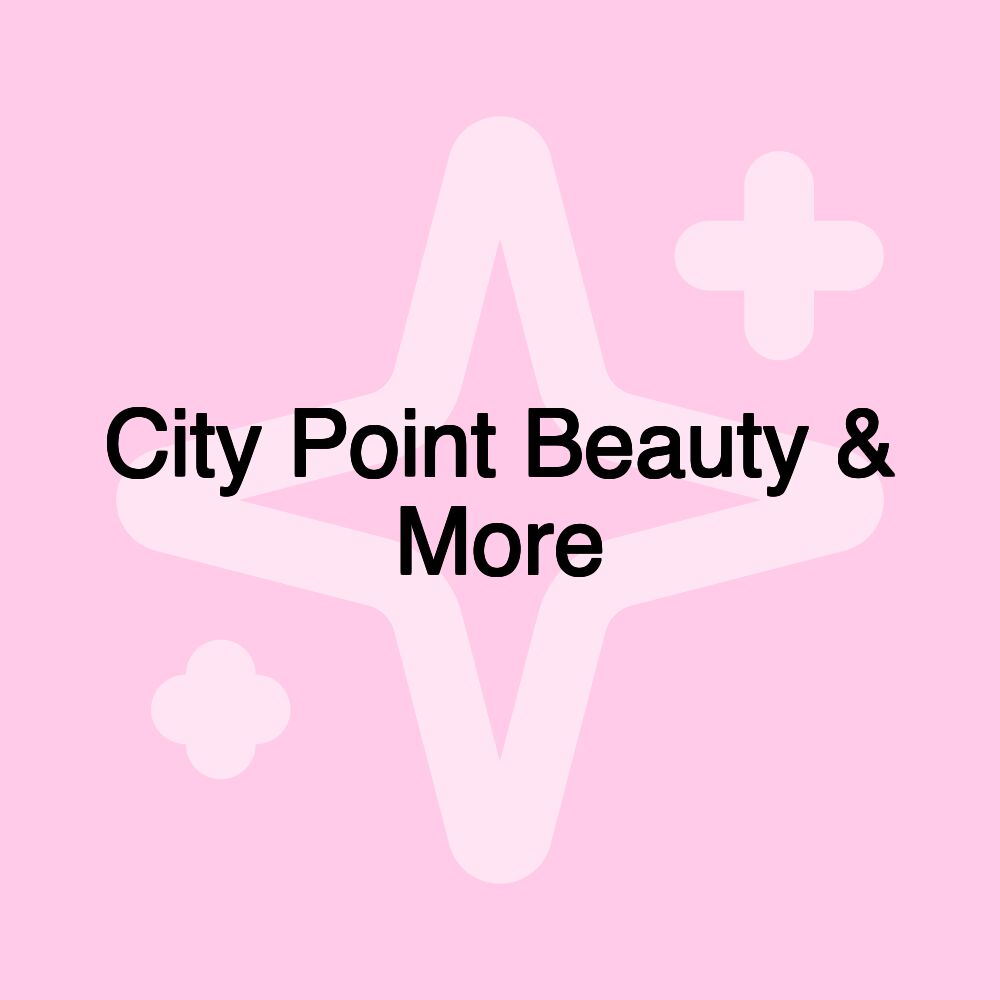 City Point Beauty & More