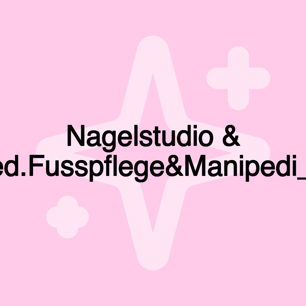 Nagelstudio & Med.Fusspflege&Manipedi_ks