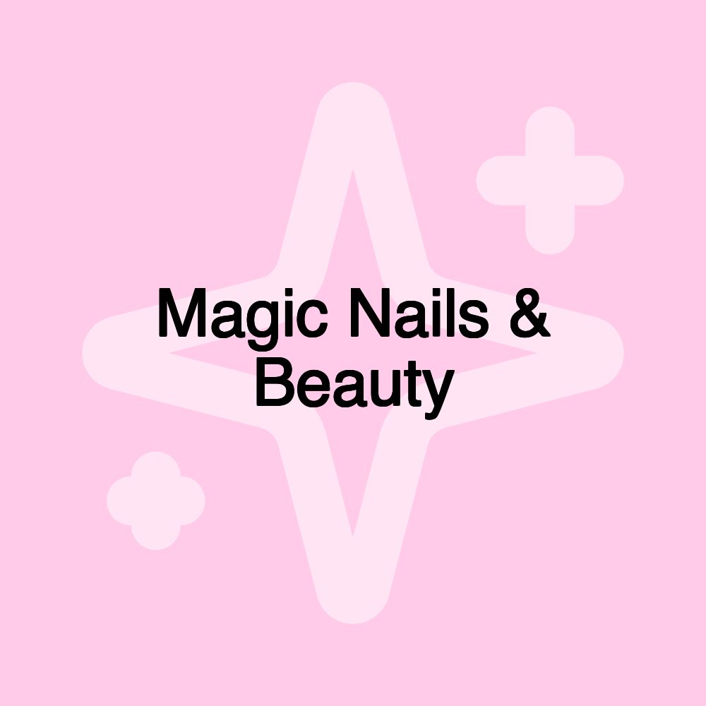 Magic Nails & Beauty