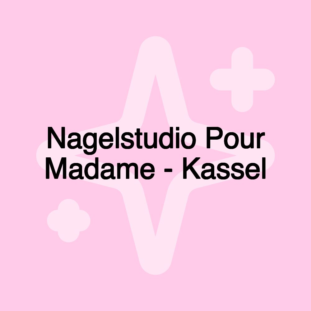 Nagelstudio Pour Madame - Kassel