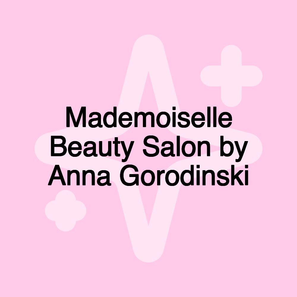 Mademoiselle Beauty Salon by Anna Gorodinski