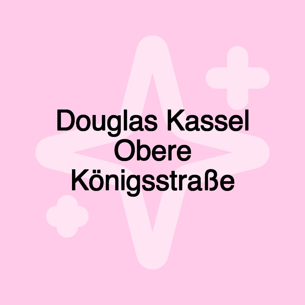 Douglas Kassel Obere Königsstraße