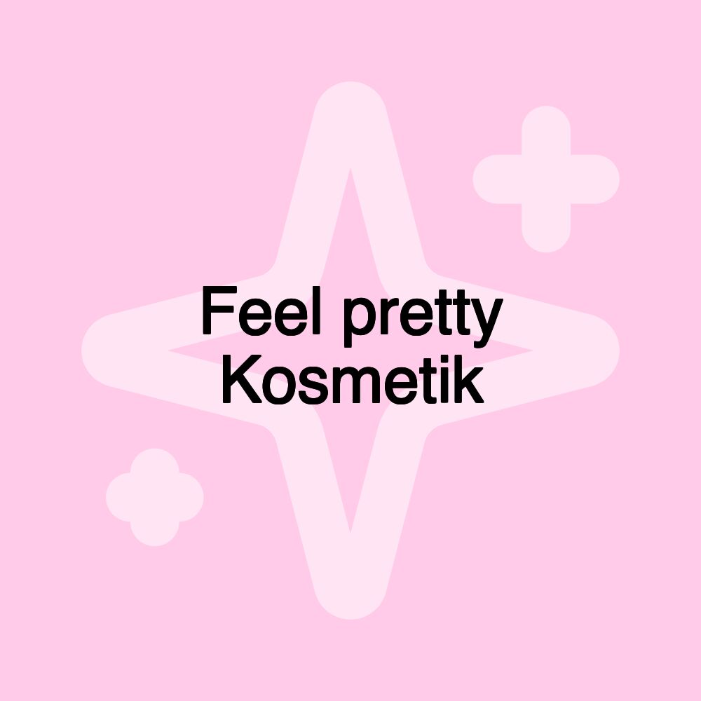 Feel pretty Kosmetik