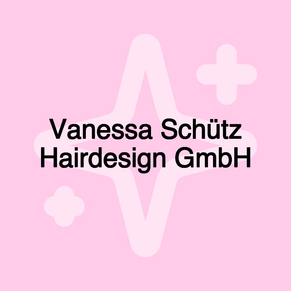 Vanessa Schütz Hairdesign GmbH