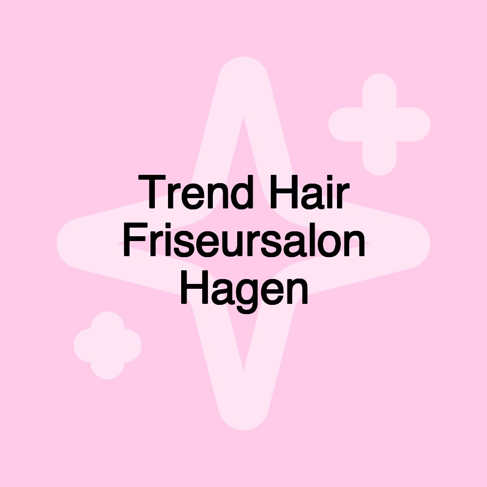 Trend Hair Friseursalon Hagen