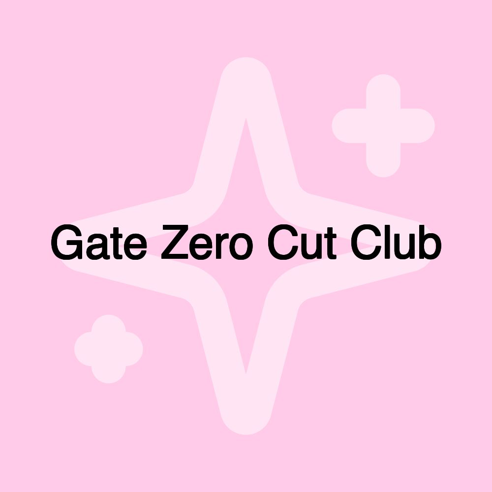 Gate Zero Cut Club