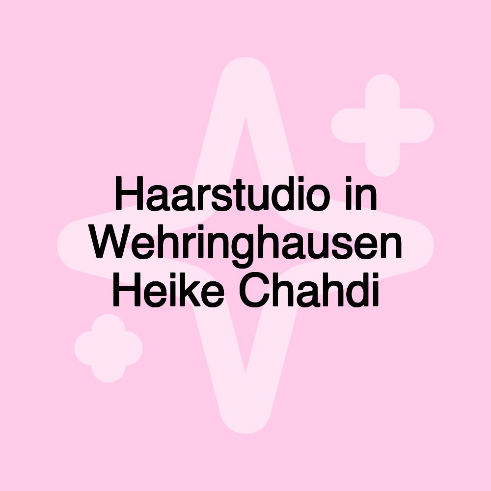 Haarstudio in Wehringhausen Heike Chahdi