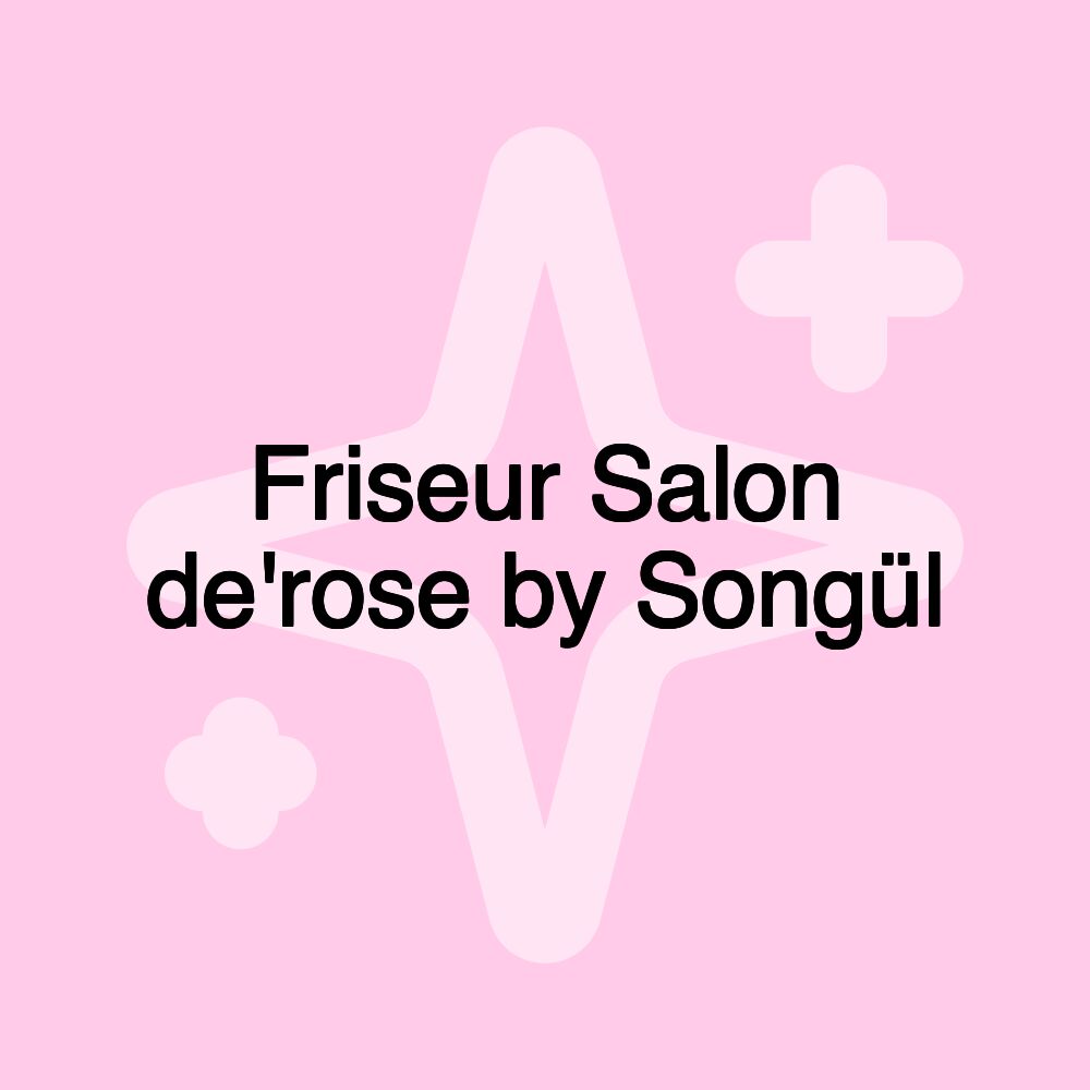 Friseur Salon de'rose by Songül