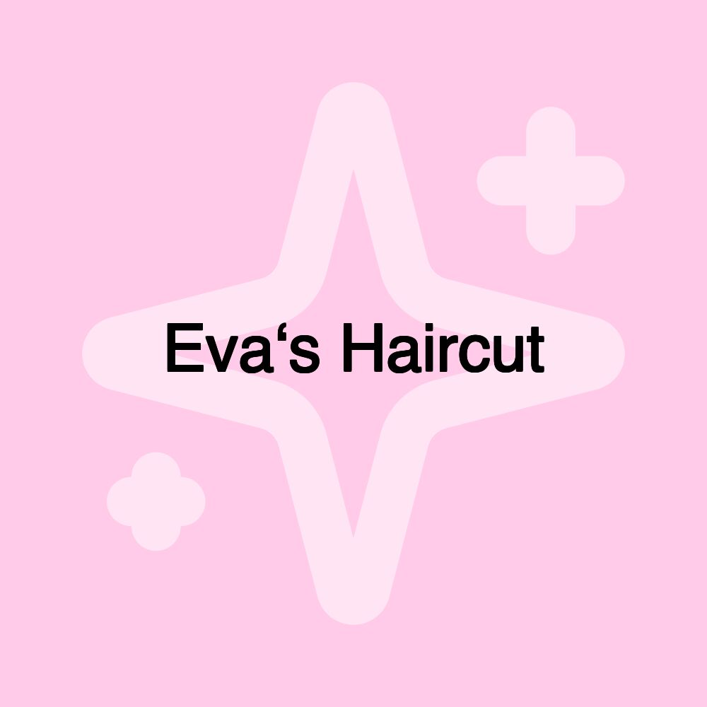 Eva‘s Haircut