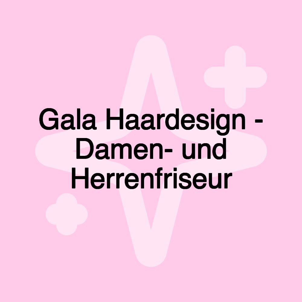 Gala Haardesign - Damen- und Herrenfriseur