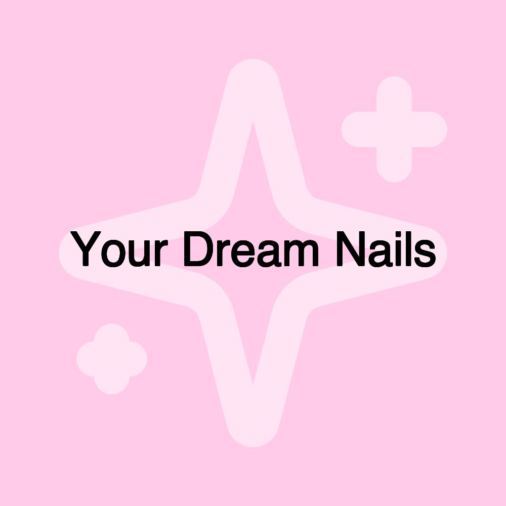 Your Dream Nails