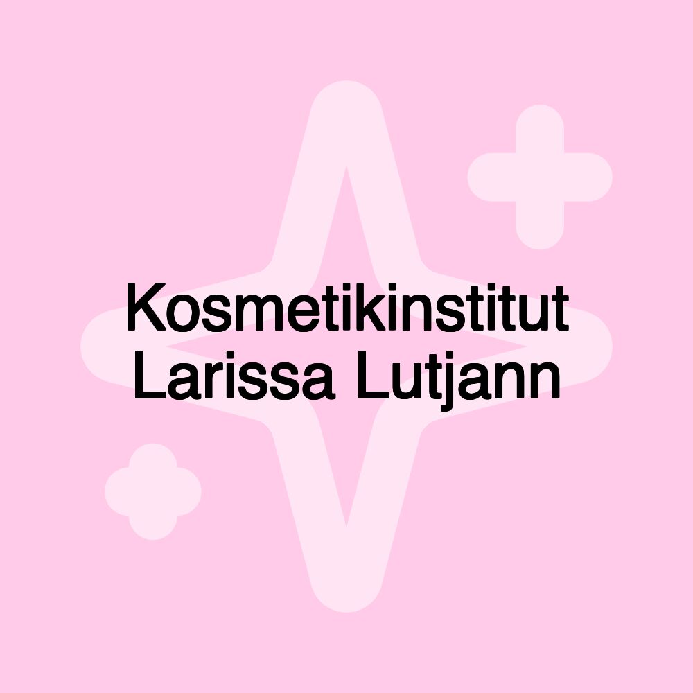 Kosmetikinstitut Larissa Lutjann