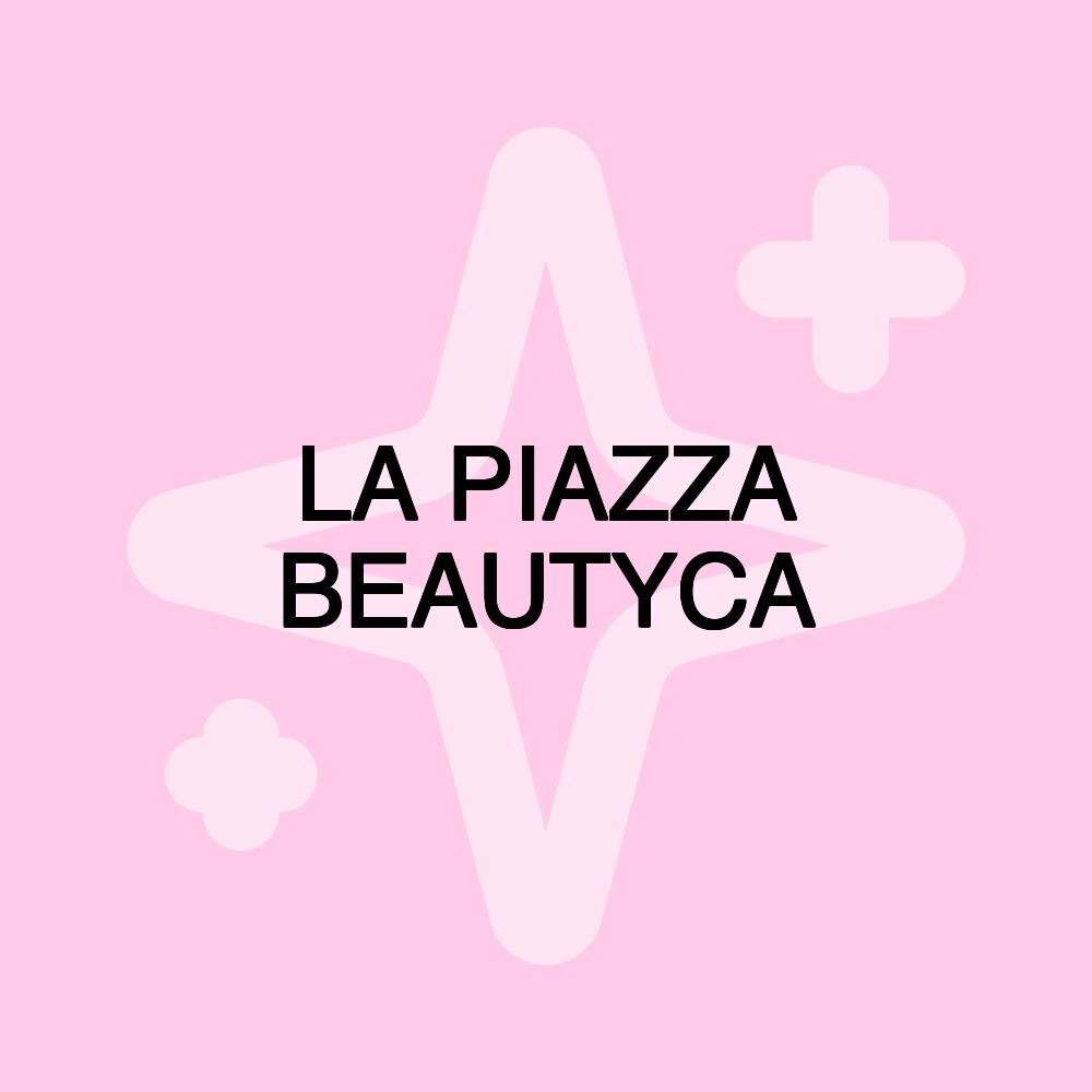 LA PIAZZA BEAUTYCA