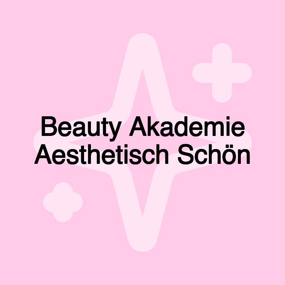 Beauty Akademie Aesthetisch Schön