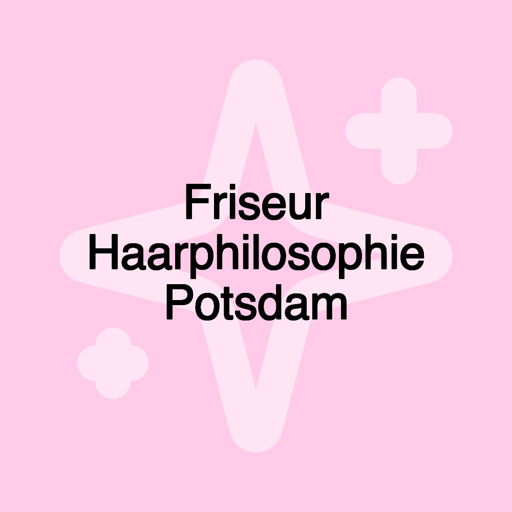 Friseur Haarphilosophie Potsdam