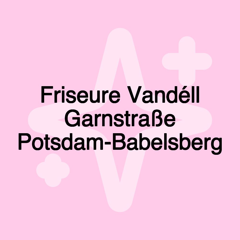 Friseure Vandéll Garnstraße Potsdam-Babelsberg