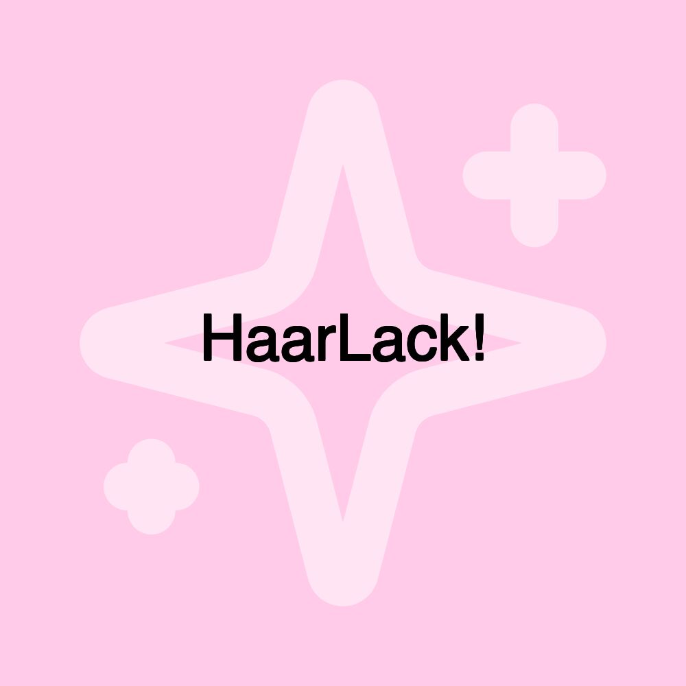 HaarLack!