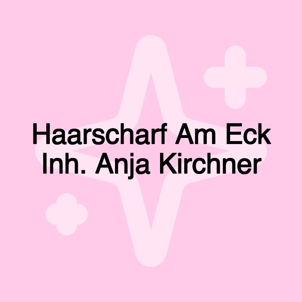 Haarscharf Am Eck Inh. Anja Kirchner