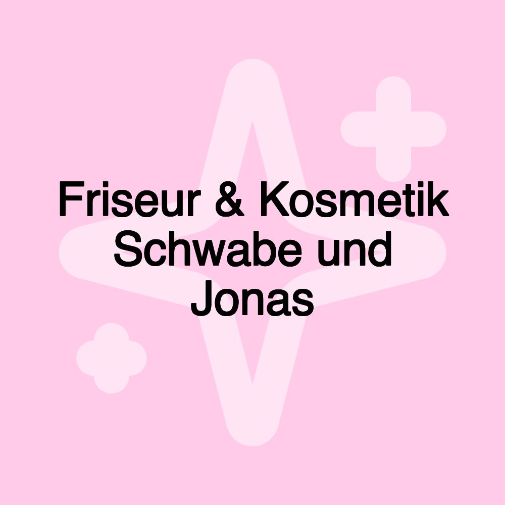 Friseur & Kosmetik Schwabe und Jonas