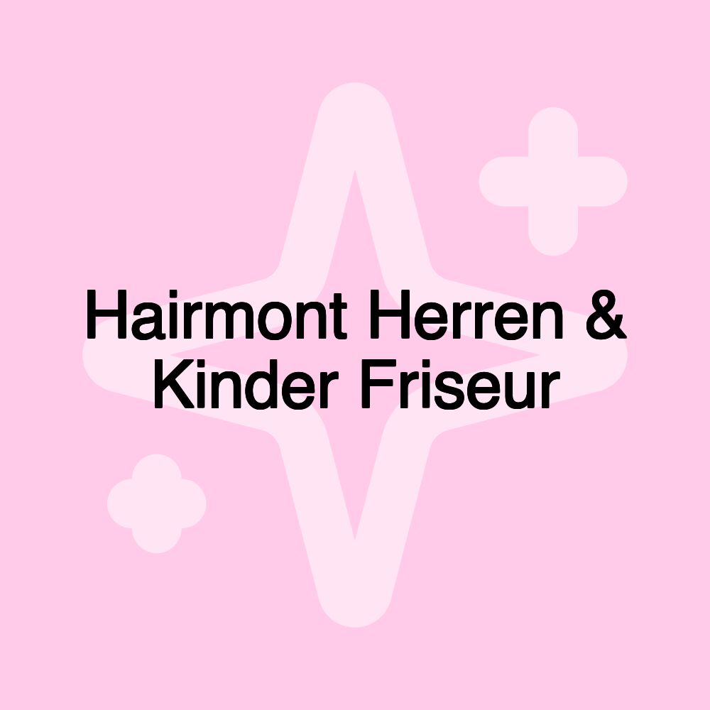 Hairmont Herren & Kinder Friseur