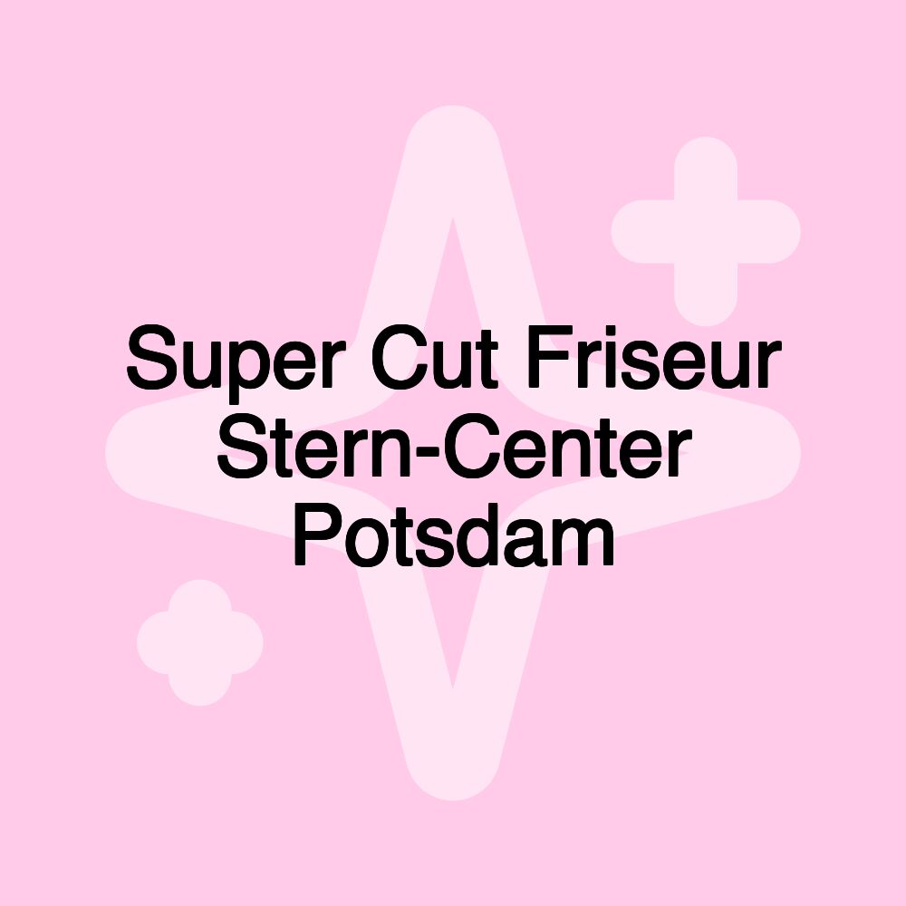 Super Cut Friseur Stern-Center Potsdam