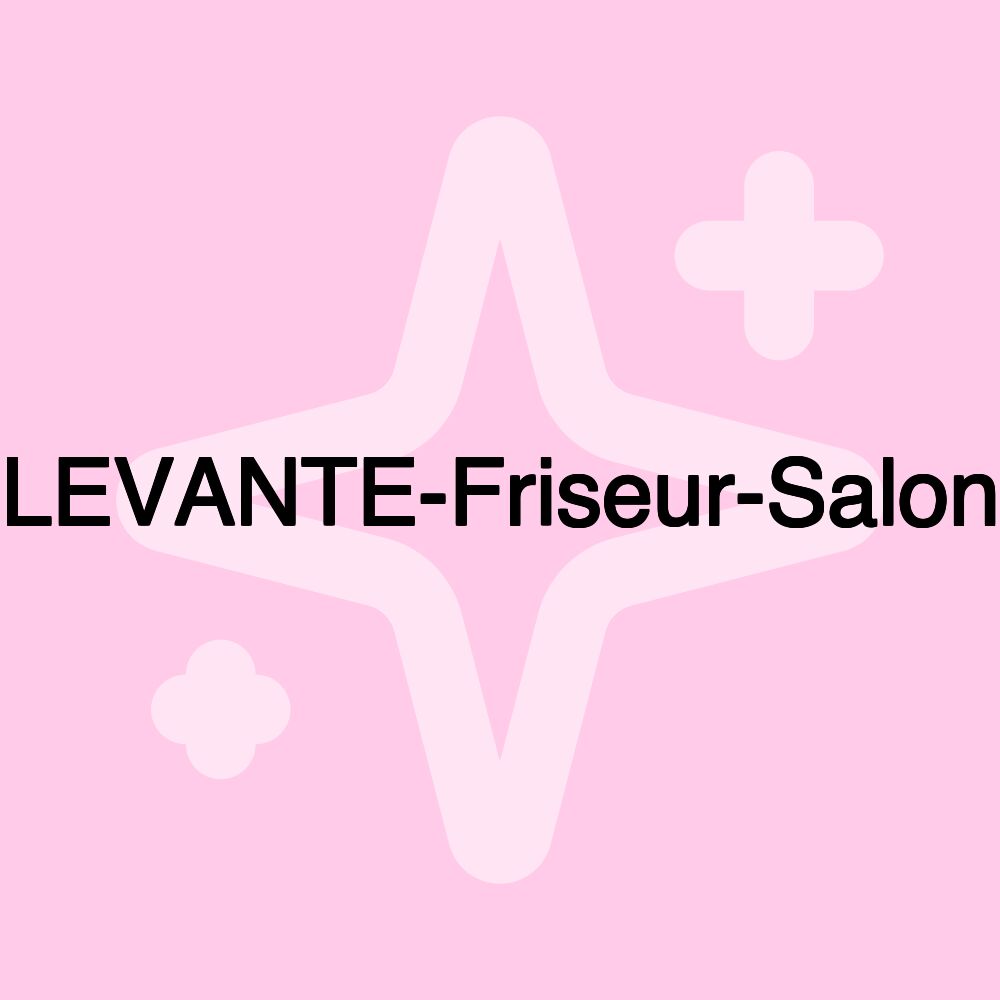 LEVANTE-Friseur-Salon