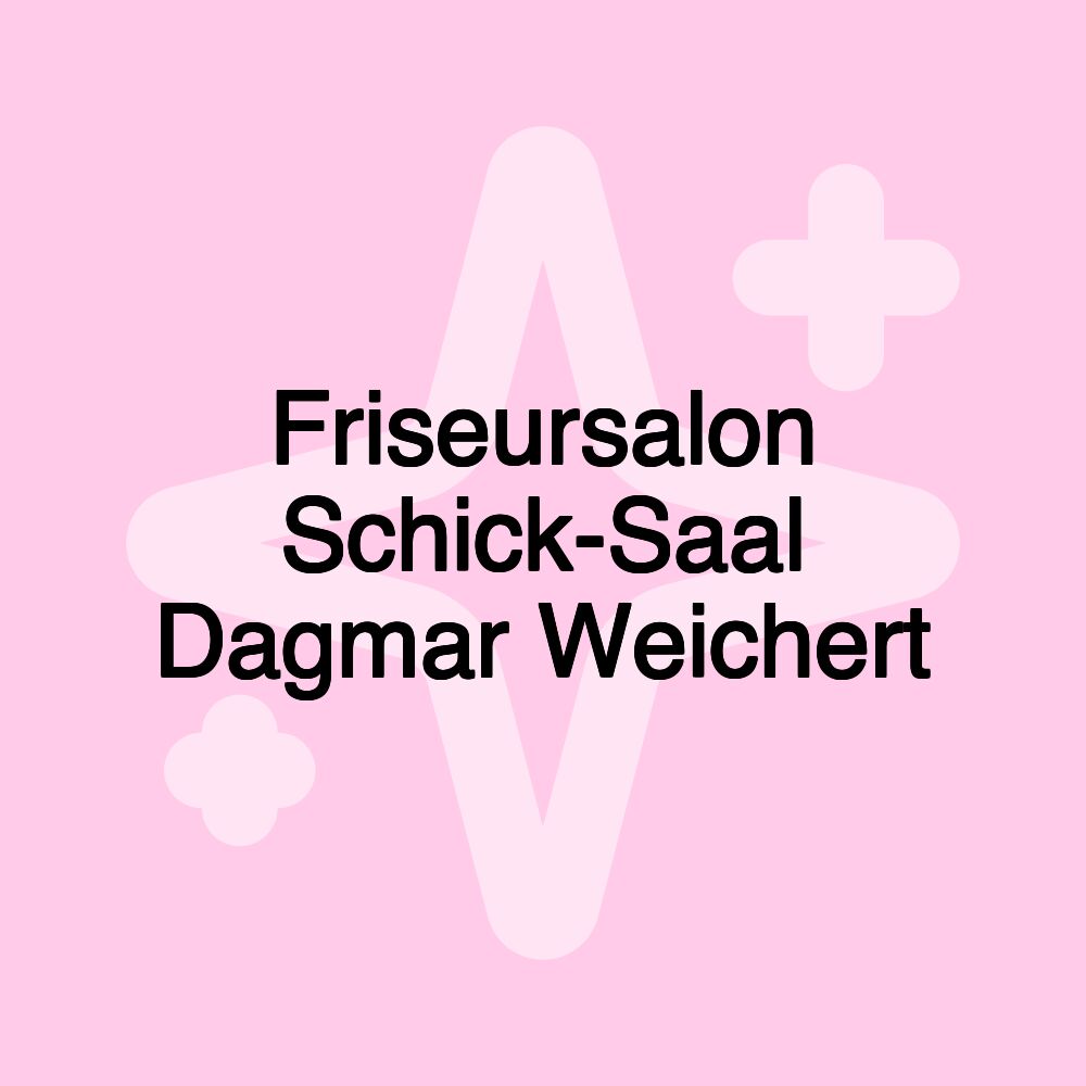 Friseursalon Schick-Saal Dagmar Weichert