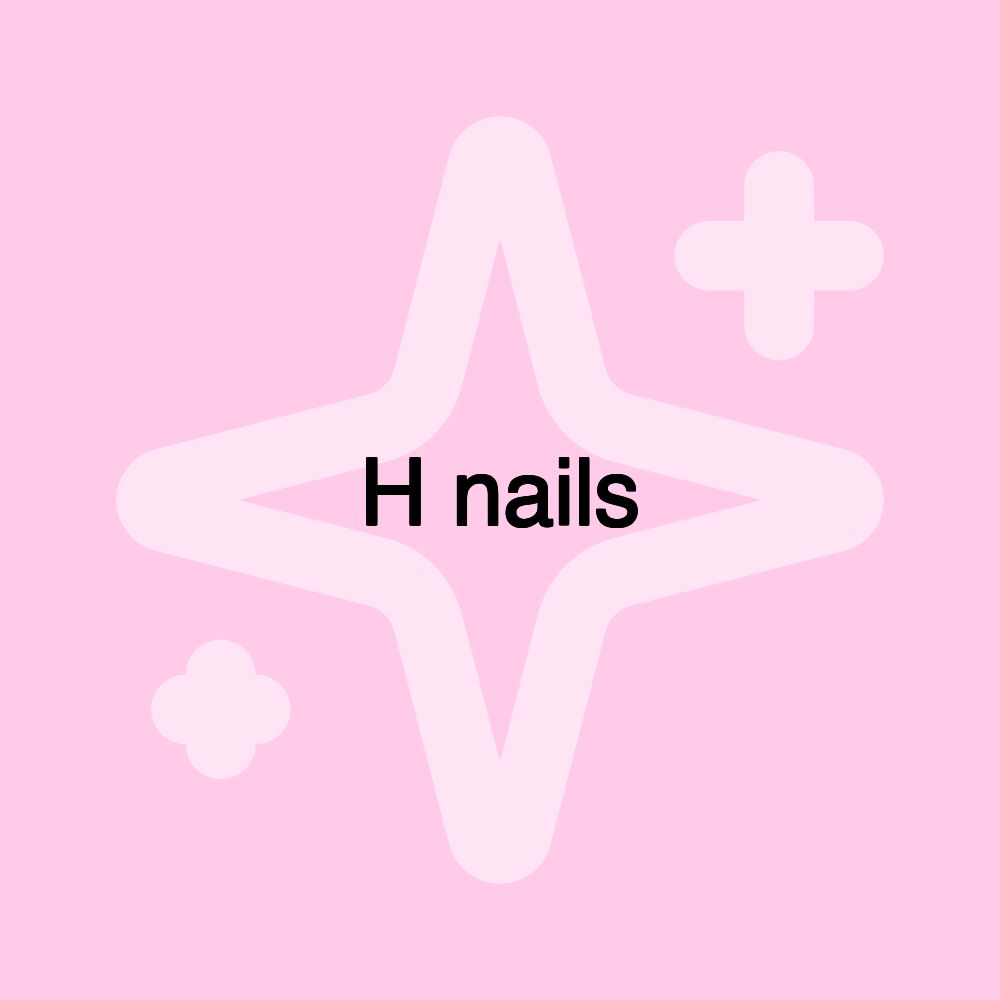 H nails