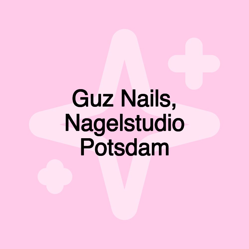 Guz Nails, Nagelstudio Potsdam