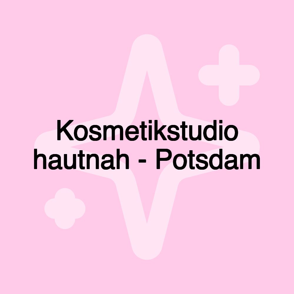 Kosmetikstudio hautnah - Potsdam