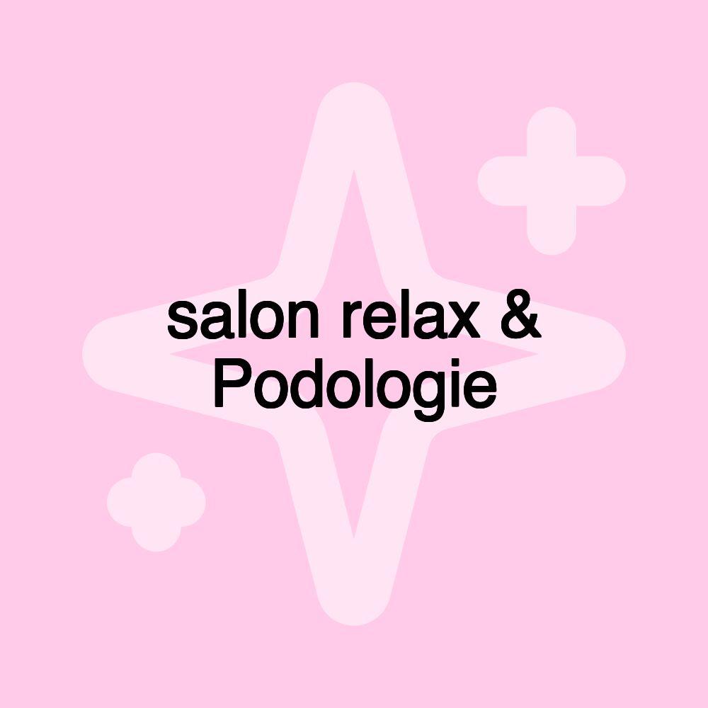 salon relax & Podologie