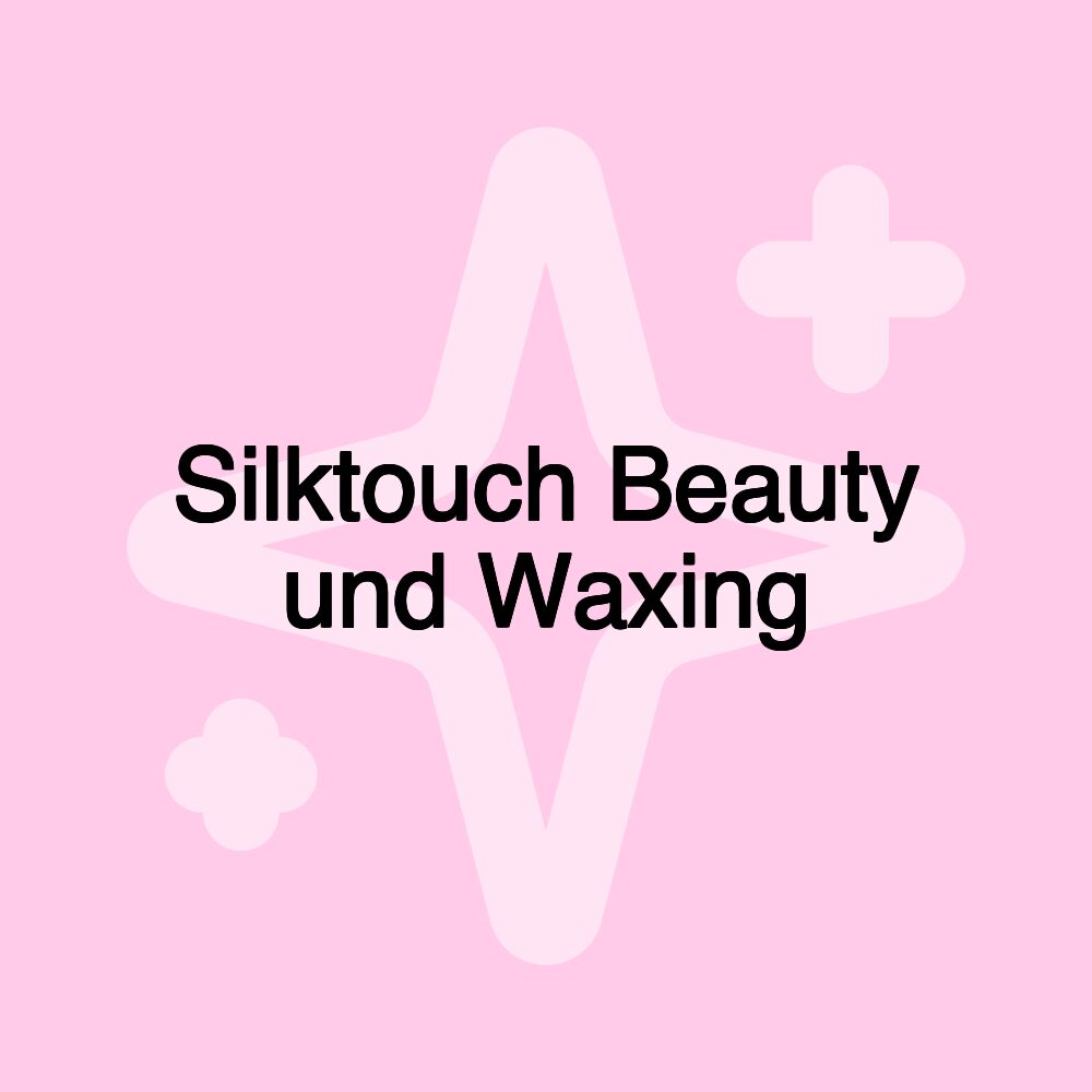 Silktouch Beauty und Waxing